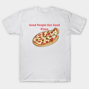 good people eat good pizza T-Shirt